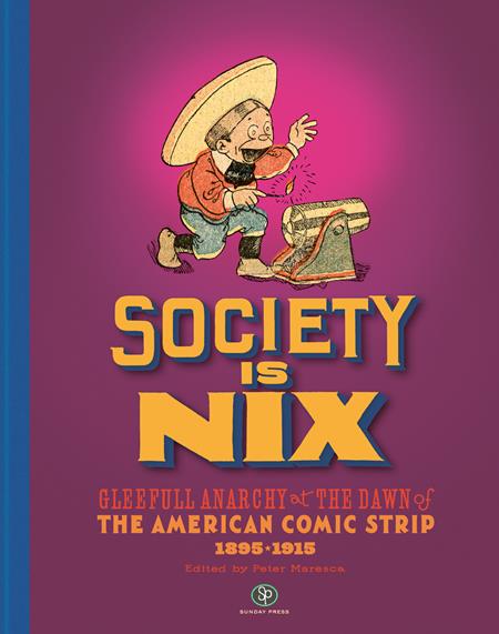 SOCIETY IS NIX GLEEFUL ANARCHY AT THE DAWN OF THE AMERICAN COMIC STRIP 1895-1915 REVISED EDITION HC (MR) (Backorder, Allow 4-5 Weeks)