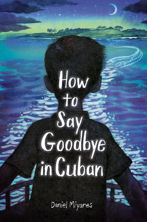 HOW TO SAY GOODBYE IN CUBAN HC (Backorder, Allow 4-5 Weeks)