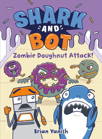 SHARK AND BOT #3: ZOMBIE DOUGHNUT ATTACK! TP (Backorder, Allow 4-5 Weeks)