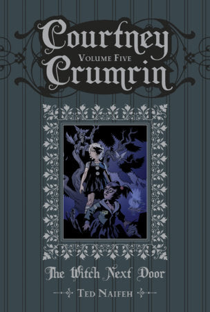 COURTNEY CRUMRIN VOL. 5: THE WITCH NEXT DOOR HC (Backorder, Allow 4-5 Weeks)