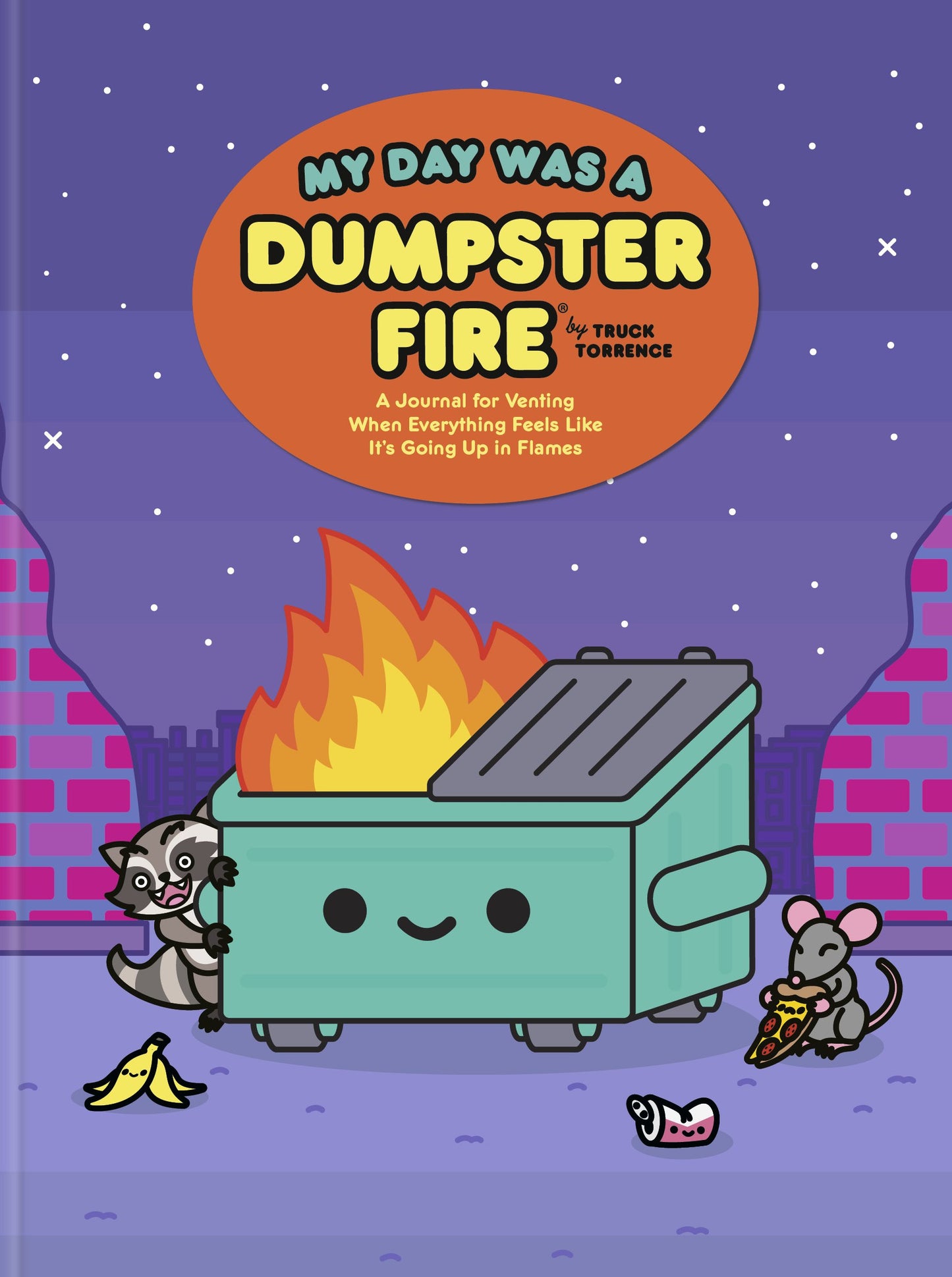 MY DAY WAS A DUMPSTER FIRE HC