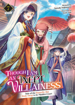 THOUGH I AM AN INEPT VILLAINESS: TALE OF THE BUTTERFLY-RAT BODY SWAP IN THE MAIDEN COURT (Light Novel) Vol. 7 TP (Backorder, Allow 4-5 Weeks)