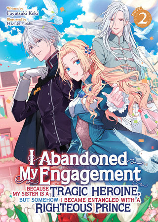I ABANDONED MY ENGAGEMENT BECAUSE MY SISTER IS A TRAGIC HEROINE, BUT SOMEHOW I BECAME ENTANGLED WITH A RIGHTEOUS PRINCE (Light Novel) Vol. 2 TP (Backorder, Allow 4-5 Weeks)