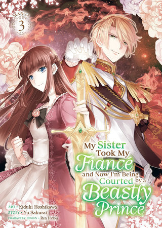 MY SISTER TOOK MY FIANCÉ AND NOW I'M BEING COURTED BY A BEASTLY PRINCE (Manga) Vol. 3 TP (Backorder, Allow 4-5 Weeks)