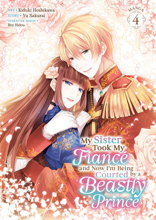 MY SISTER TOOK MY FIANCÉ AND NOW I'M BEING COURTED BY A BEASTLY PRINCE (Manga) Vol. 4 TP (Backorder, Allow 4-5 Weeks)