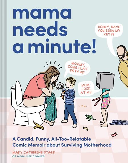 MAMA NEEDS A MINUTE HC A CANDID FUNNY ALL TOO RELATABLE COMIC MEMOIR ABOUT SURVIVING MOTHERHOOD (Backorder, Allow 4-5 Weeks)