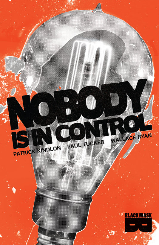 NOBODY IS IN CONTROL TP (MR) (Backorder, Allow 4-5 Weeks) | BLACK MASK STUDIOS | Comicbookeroo