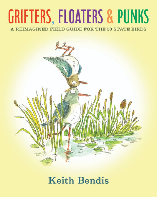 GRIFTERS FLOATERS AND PUNKS HC A REIMAGINED FIELD GUIDE FOR THE 50 STATE BIRDS (MR) (26 Aug Release)
