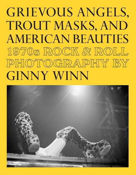 GRIEVOUS ANGELS TROUT MASKS AND AMERICAN BEAUTIES TP 1970S ROCK & ROLL PHOTOGRAPHY OF GINNY WINN (MR) (Backorder, Allow 4-5 Weeks)