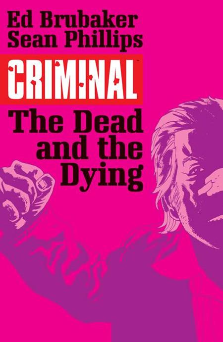 CRIMINAL TP VOL 03 THE DEAD AND THE DYING (MR) (Backorder, Allow 4-5 Weeks) - Comicbookeroo