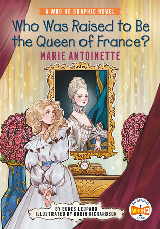 WHO WAS RAISED TO BE THE QUEEN OF FRANCE?: MARIE ANTOINETTE (Backorder, Allow 4-5 Weeks)