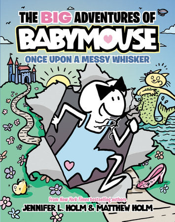 THE BIG ADVENTURES OF BABYMOUSE: ONCE UPON A MESSY WHISKER (Book 1) HC (Backorder, Allow 4-5 Weeks)