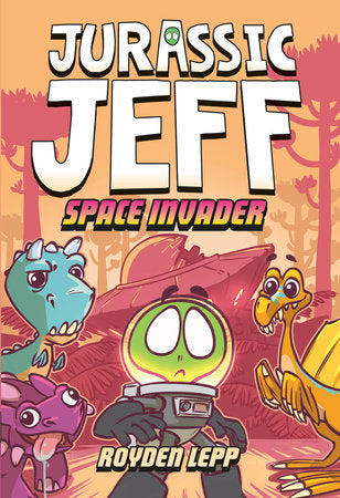 JURASSIC JEFF: SPACE INVADER (Jurassic Jeff Book 1) HC (Backorder, Allow 4-5 Weeks)