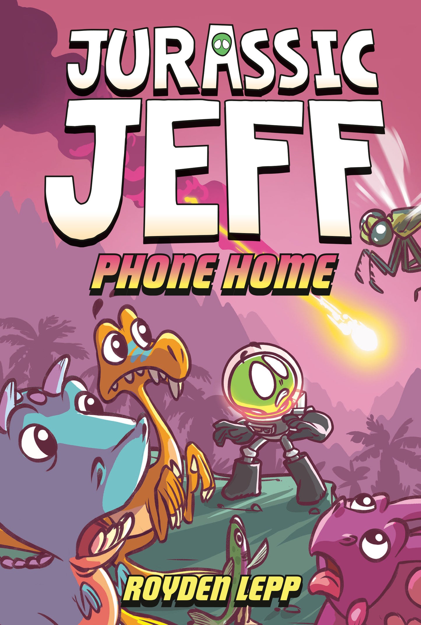 JURASSIC JEFF: PHONE HOME (JURASSIC JEFF BOOK 3) HC (Backorder, Allow 4-5 Weeks)