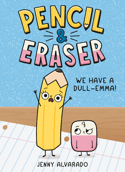 PENCIL & ERASER: WE HAVE A DULL-EMMA! TP (05 Jan Release)