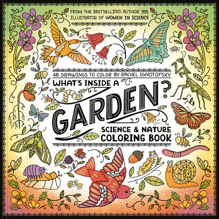 WHAT'S INSIDE A GARDEN?: SCIENCE AND NATURE COLORING BOOK (Backorder, Allow 4-5 Weeks)
