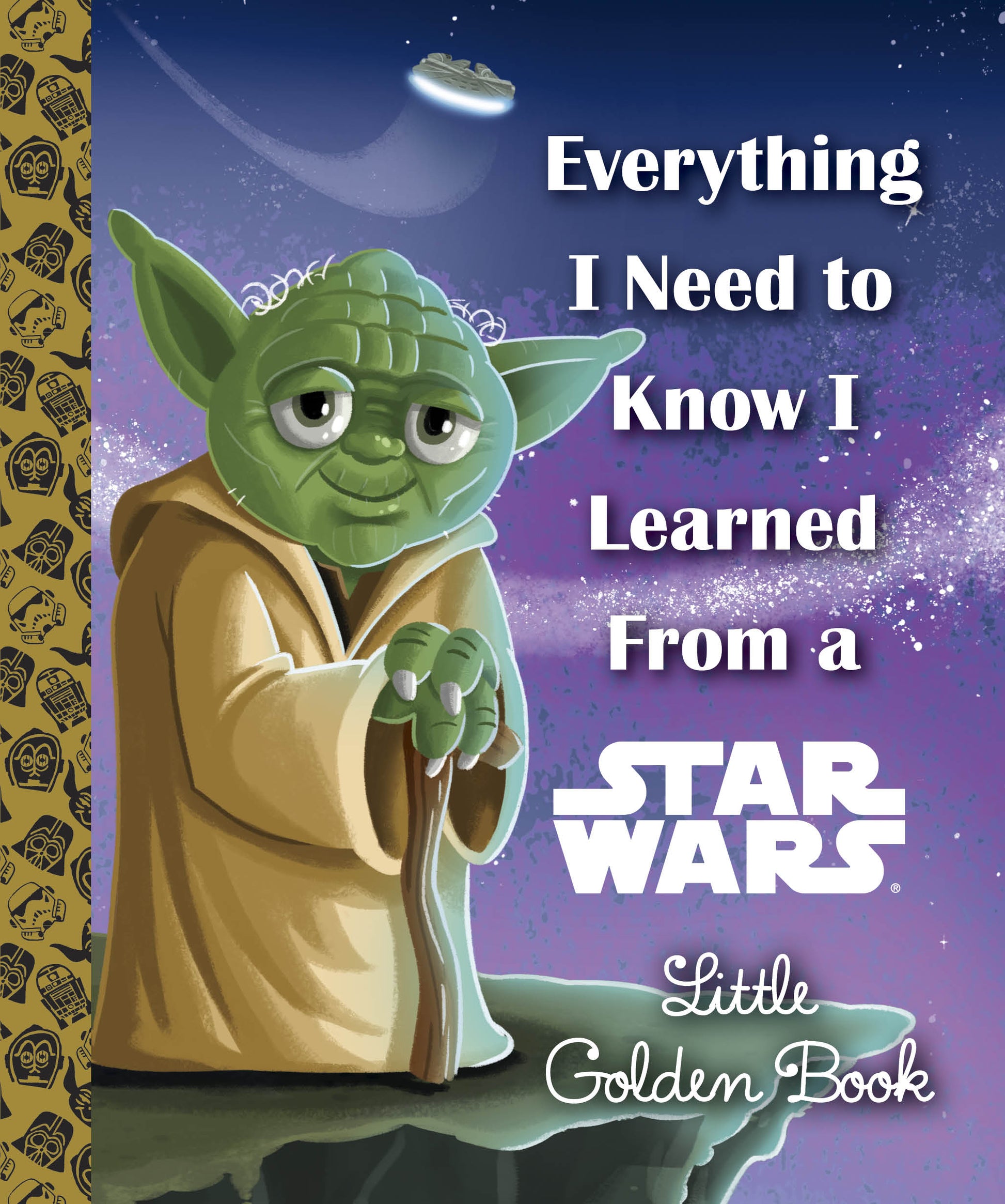 EVERYTHING I NEED TO KNOW I LEARNED FROM A STAR WARS LITTLE GOLDEN BOOK HC | GOLDEN/DISNEY | Comicbookeroo