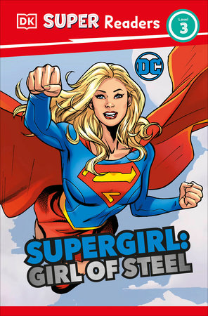 DK SUPER READERS LEVEL 3 DC SUPERGIRL GIRL OF STEEL TP (Backorder, Allow 4-5 Weeks)