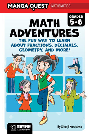 MANGA QUEST MATH: MATH ADVENTURES FOR GRADES 5–6: THE FUN WAY TO LEARN ABOUT FRACTIONS, DECIMALS, AND MORE! TP