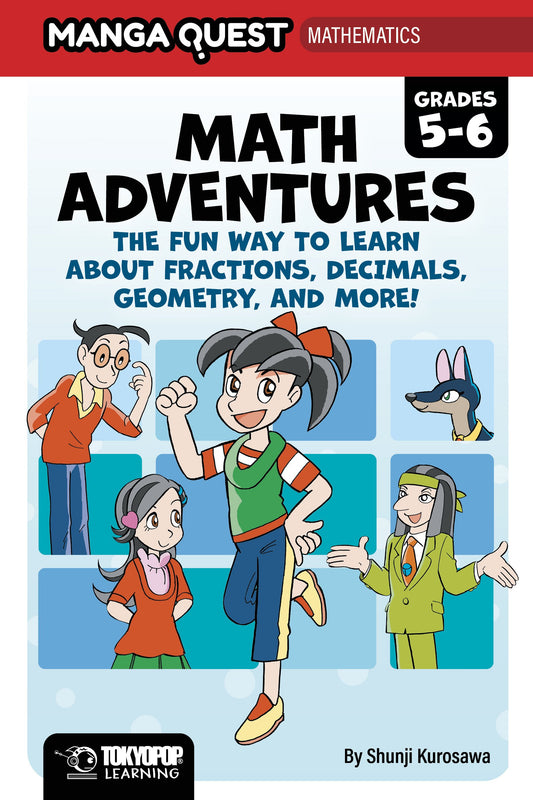 MANGA QUEST MATH: MATH ADVENTURES FOR GRADES 5–6: THE FUN WAY TO LEARN ABOUT FRACTIONS, DECIMALS, AND MORE!