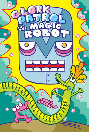 GLORK PATROL (Book 3): Glork Patrol and the Magic Robot HC (Backorder, Allow 4-5 Weeks)