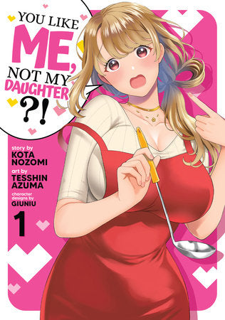 YOU LIKE ME, NOT MY DAUGHTER?! (Manga) Vol. 1 TP (Backorder, Allow 4-5 Weeks)