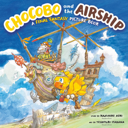 CHOCOBO AND THE AIRSHIP: A FINAL FANTASY PICTURE BOOK HC (Backorder, Allow 4-5 Weeks)