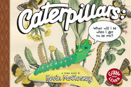 CATERPILLARS: WHAT WILL I BE WHEN I GET TO BE ME? HC (Backorder, Allow 4-5 Weeks)
