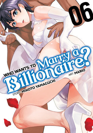 WHO WANTS TO MARRY A BILLIONAIRE? VOL. 6 TP (Backorder, Allow 4-5 Weeks)