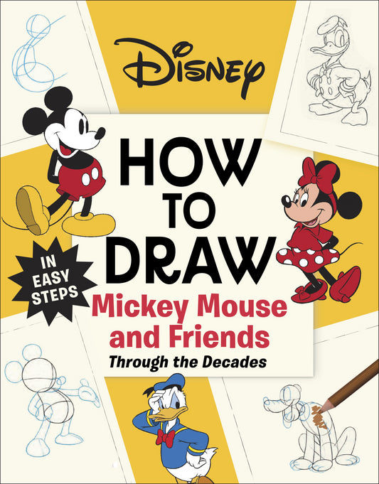 DISNEY HOW TO DRAW MICKEY MOUSE AND FRIENDS THROUGH THE DECADES TP | DK | Comicbookeroo