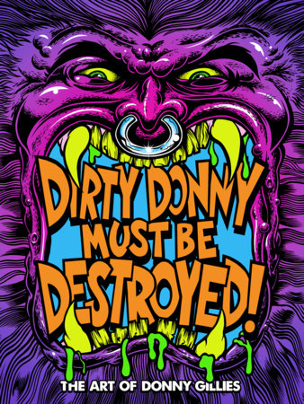 DIRTY DONNY MUST BE DESTROYED: THE ART OF DONNY GILLIES HC