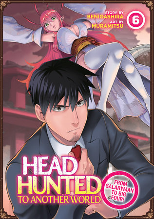 HEADHUNTED TO ANOTHER WORLD: FROM SALARYMAN TO BIG FOUR! VOL. 6 TP (Backorder, Allow 4-5 Weeks)