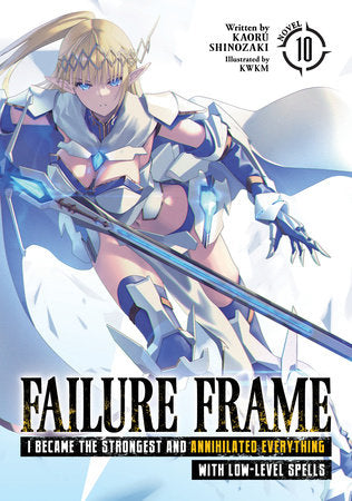FAILURE FRAME: I BECAME THE STRONGEST AND ANNIHILATED EVERYTHING WITH LOW-LEVEL SPELLS (Light Novel) Vol. 10 TP (Backorder, Allow 4-5 Weeks)