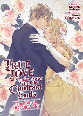 TRUE LOVE FADES AWAY WHEN THE CONTRACT ENDS - ONE STAR IN THE NIGHT SKY (Light Novel) [Volume 1] TP (Backorder, Allow 4-5 Weeks)