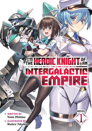 I'M THE HEROIC KNIGHT OF AN INTERGALACTIC EMPIRE! (Light Novel) Vol. 1 TP (Backorder, Allow 4-5 Weeks)