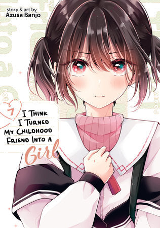 I THINK I TURNED MY CHILDHOOD FRIEND INTO A GIRL VOL. 7 TP (Backorder, Allow 4-5 Weeks)