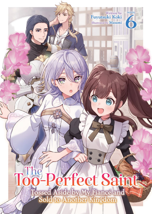 THE TOO-PERFECT SAINT: TOSSED ASIDE BY MY FIANCÉ AND SOLD TO ANOTHER KINGDOM (LIGHT NOVEL) VOL. 6 TP (Backorder, Allow 4-5 Weeks)