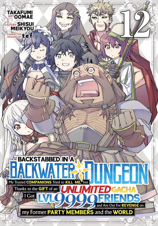 BACKSTABBED IN A BACKWATER DUNGEON: MY PARTY TRIED TO KILL ME, BUT THANKS TO AN INFINITE GACHA I GOT LVL 9999 FRIENDS AND AM OUT FOR REVENGE (MANGA) VOL. 12 TP (18 Aug Release)