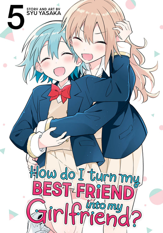 HOW DO I TURN MY BEST FRIEND INTO MY GIRLFRIEND? VOL. 5 TP (Backorder, Allow 4-5 Weeks)