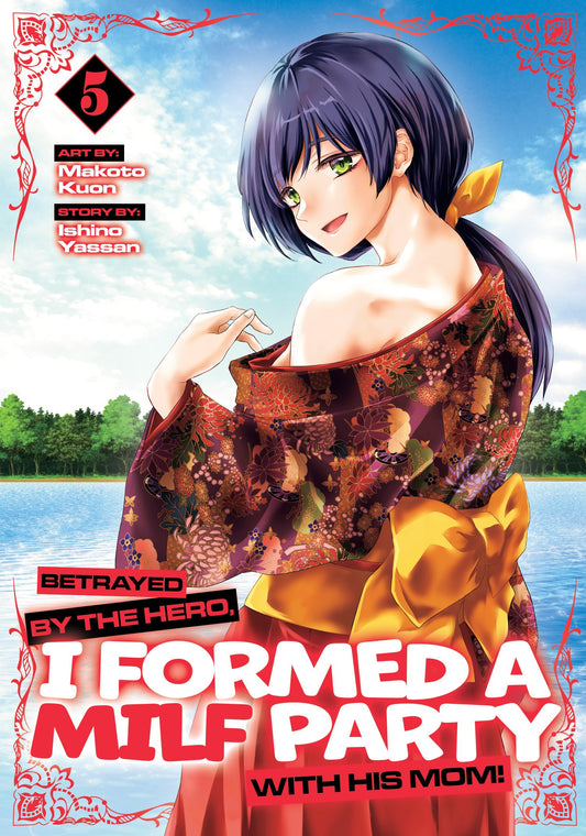 BETRAYED BY THE HERO, I FORMED A MILF PARTY WITH HIS MOM! (MANGA) VOL. 5 TP (11 Aug Release)