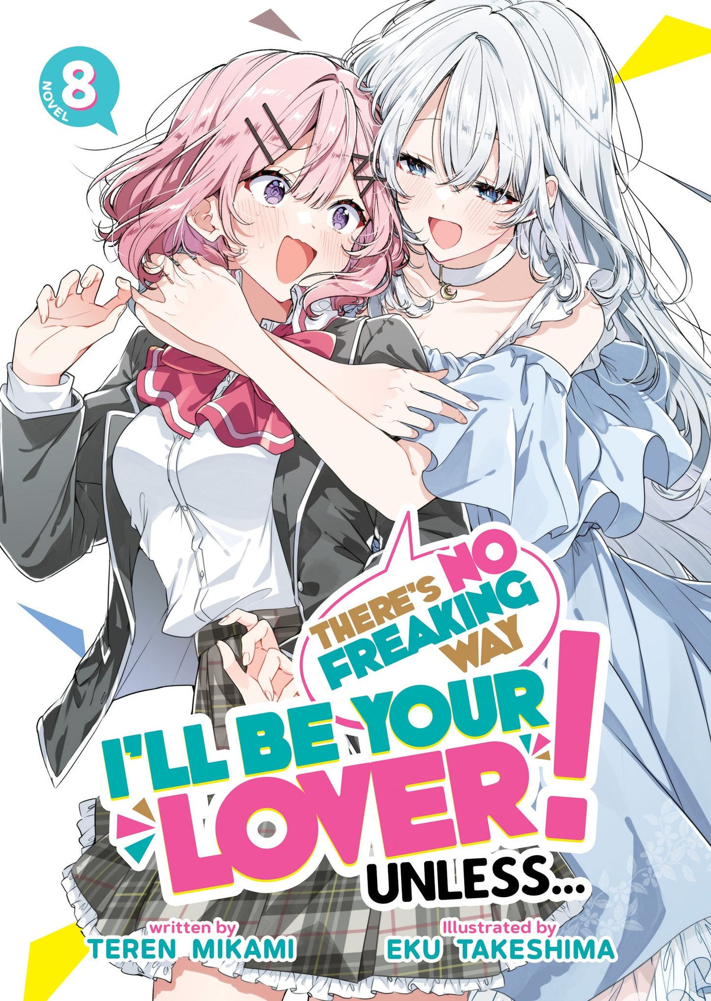 THERE'S NO FREAKING WAY I'LL BE YOUR LOVER! UNLESS... (LIGHT NOVEL) VOL. 8 TP (18 Aug Release)