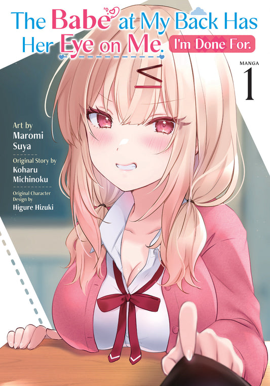 THE BABE AT MY BACK HAS HER EYE ON ME. I'M DONE FOR. (MANGA) VOL. 1 TP (Backorder, Allow 4-5 Weeks)