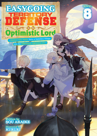 EASYGOING TERRITORY DEFENSE BY THE OPTIMISTIC LORD: PRODUCTION MAGIC TURNS A NAMELESS VILLAGE INTO THE STRONGEST FORTIFIED CITY