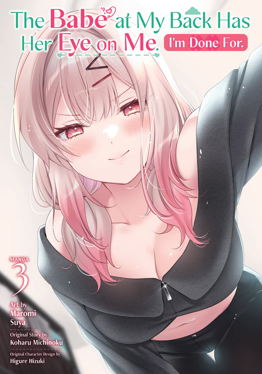 THE BABE AT MY BACK HAS HER EYE ON ME. I'M DONE FOR. (MANGA) VOL. 3 TP | SEVEN SEAS ENTERTAINMENT | Comicbookeroo