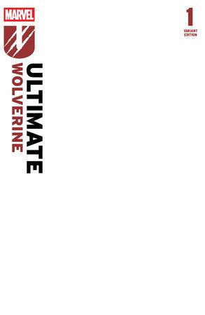 ULTIMATE WOLVERINE #1 2ND PTG BLANK COVER VAR (19 Feb Release)