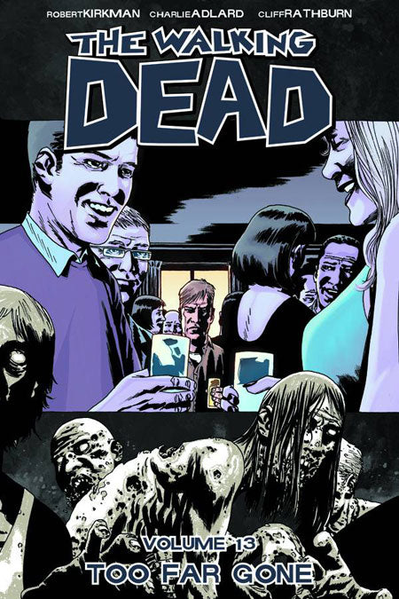 WALKING DEAD TP VOL 13 TOO FAR GONE (MR) (Backorder, Allow 4-5 Weeks) - Comicbookeroo