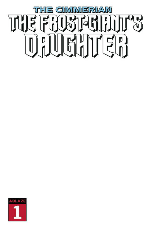 CIMMERIAN FROST GIANTS DAUGHTER #1 BLANK COVER (MR) (Backorder, Allow 4-5 Weeks) - Comicbookeroo