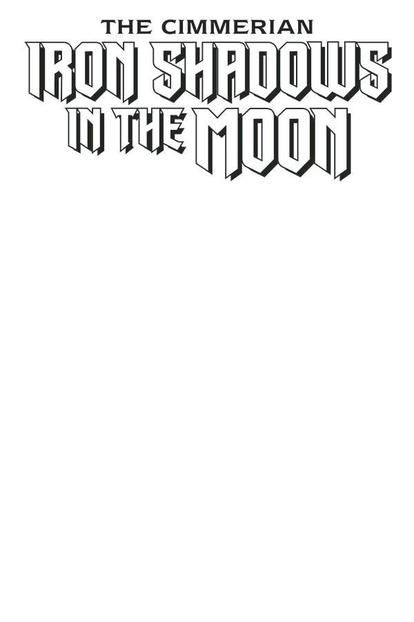 CIMMERIAN IRON SHADOWS IN MOON #1 BLANK CVR ED (MR) (Backorder, Allow 4-5 Weeks) - Comicbookeroo