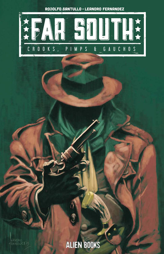 FAR SOUTH CROOKS PIMPS & GAUCHOS #1 CVR A (MR) (17 May Release) - Comicbookeroo Australia