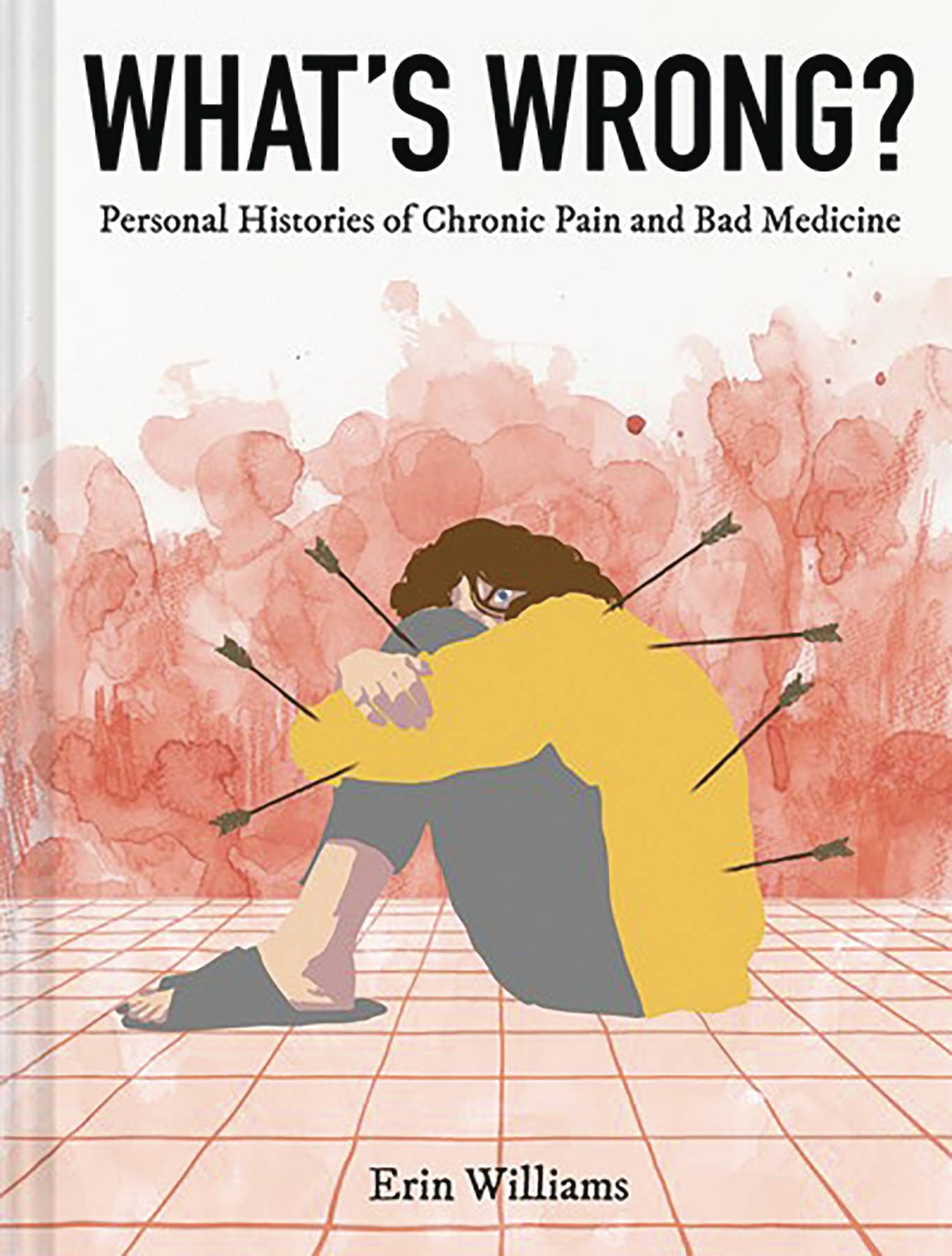 WHATS WRONG PERSONAL HISTORIES OF CHRONIC PAIN HC (MR) (24 Jan Release) - Comicbookeroo